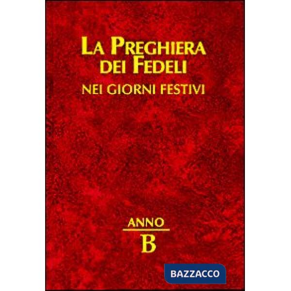 Preghiera dei fedeli nei giorni festivi. Anno B (La)