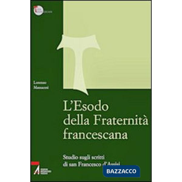 Esodo della fraternità francescana. Studio sugli scritti di San Francesco d'Assisi (L')
