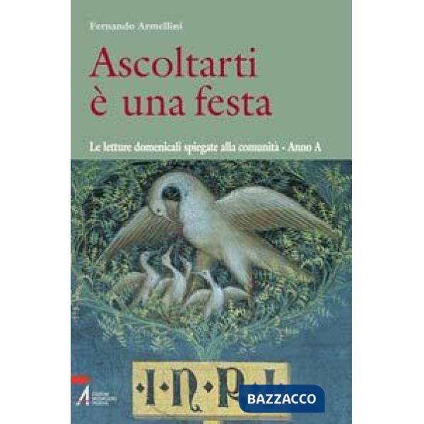 Ascoltarti è una festa. Le letture domenicali spiegate alla comunità. Anno A