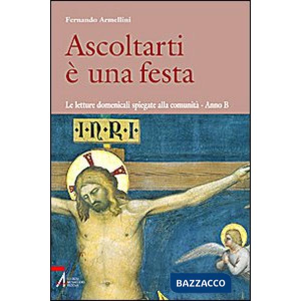 Ascoltarti è una festa. Le letture domenicali spiegate alla comunità. anno B
