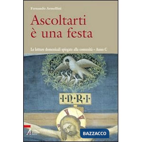 Ascoltarti è una festa. Le letture domenicali spiegate alla comunità. Anno C
