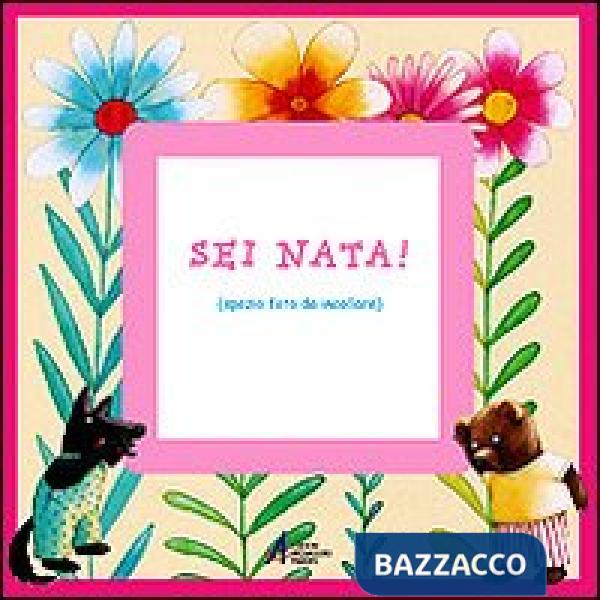 Sei nata!