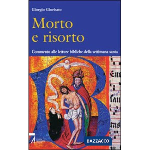 Morto e risorto. Commento alle letture bibliche della settimana santa