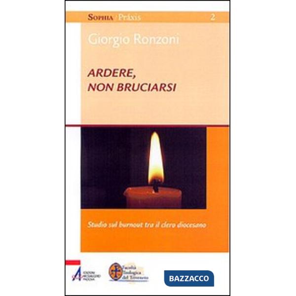 Ardere, non bruciarsi. Studio sul «burnout» tra il clero diocesano