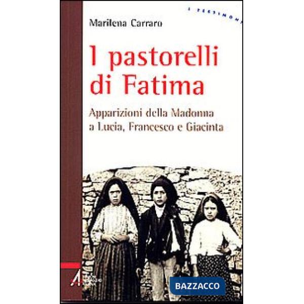 Pastorelli di Fatima. Apparizioni della Madonna a Lucia, Giacinta e Francesco (I)