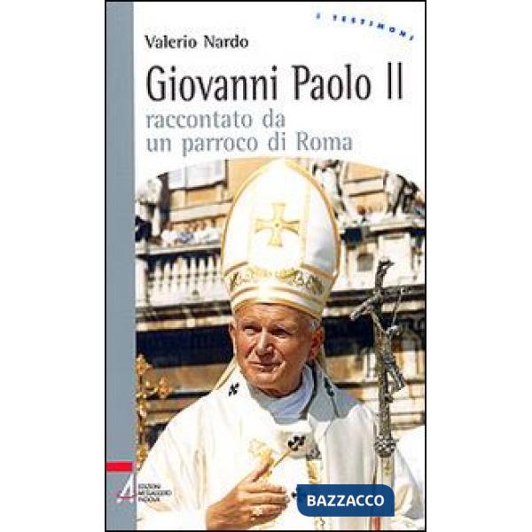 Giovanni Paolo II raccontato da un parroco di Roma