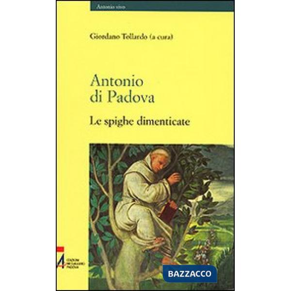 Antonio di Padova. Le spighe dimenticate