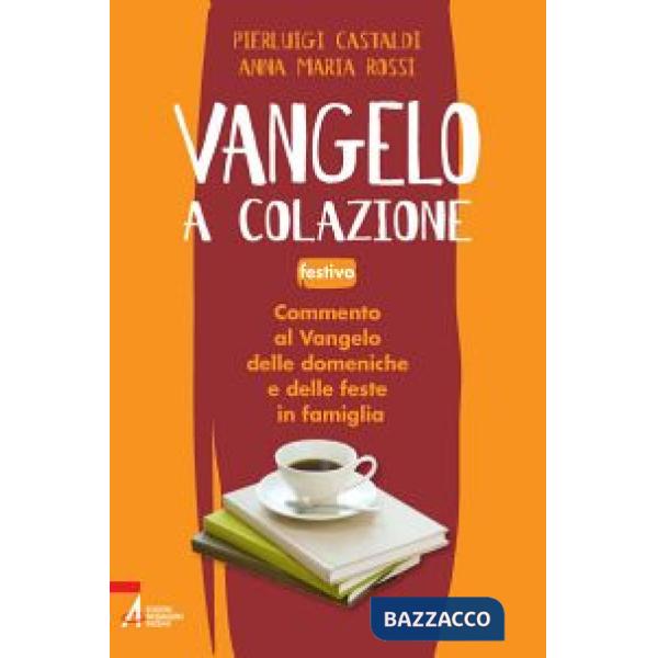 Vangelo a colazione. Commento al Vangelo di ogni giorno in famiglia. Festivo