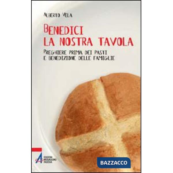 Benedici la nostra tavola. Preghiere prima dei pasti