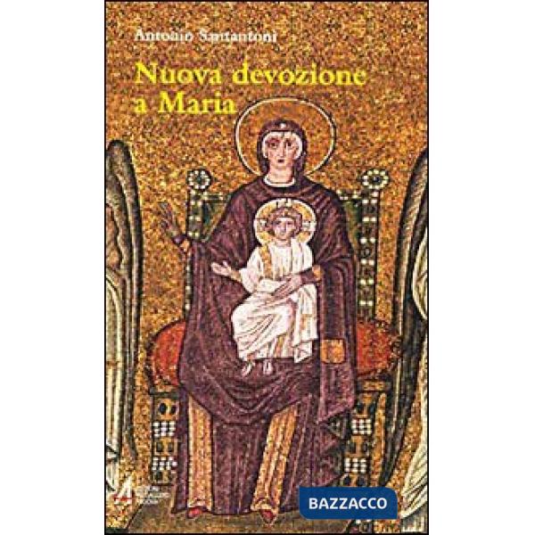 Nuova devozione a Maria. Maria, madre di Gesù nostra speranza