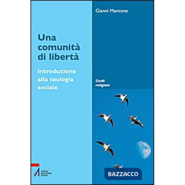 Comunità di libertà. Introduzione alla teologia sociale (Una)