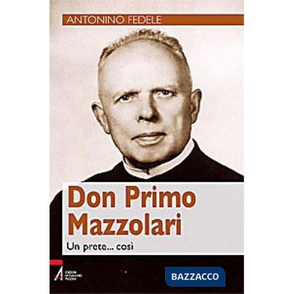 Don Primo Mazzolari. Un prete... così