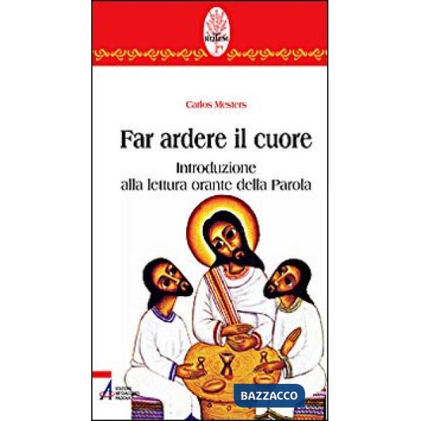 Far ardere il cuore. Introduzione alla lettura orante della parola