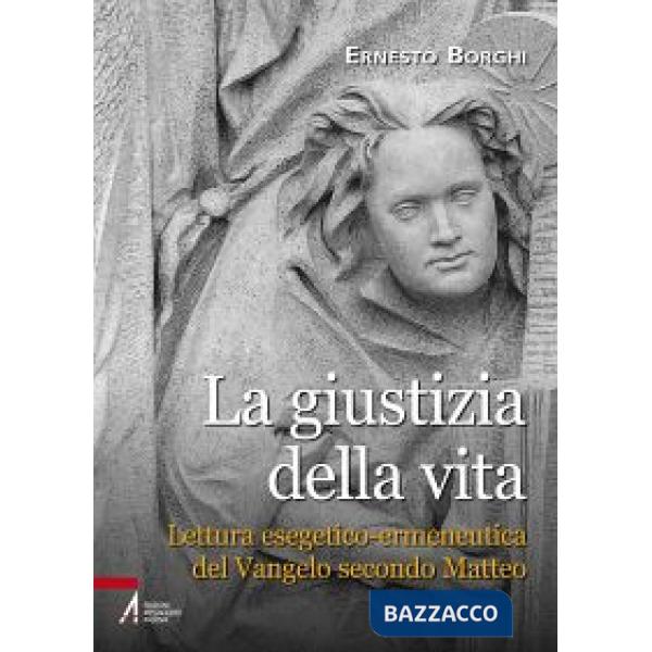 Giustizia della vita. Lettura esegetico-ermeneutica del Vangelo secondo Matteo (La)