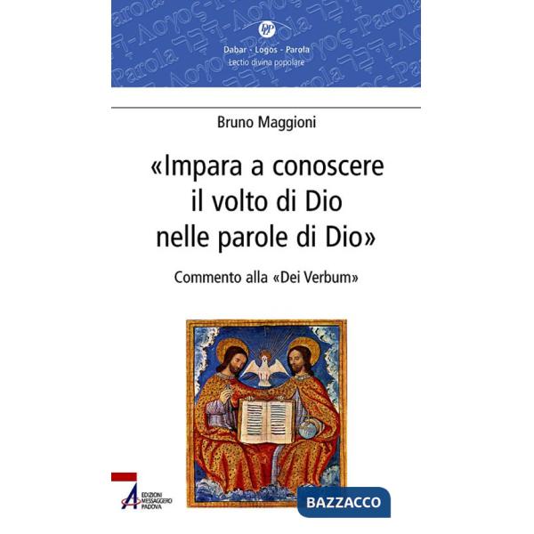 Impara a conoscere il volto di Dio nelle parole di Dio. Commento alla «Dei verbum»