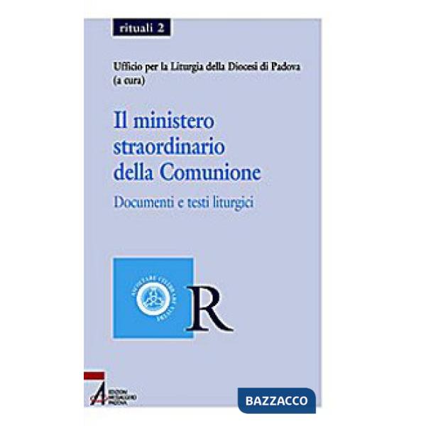 Ministero straordinario della comunione. Documenti e testi liturgici (Il)