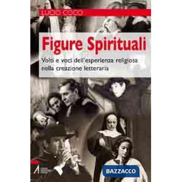 Figure spirituali. Volti e voci dell'esperienza religiosa nella creazione letteraria