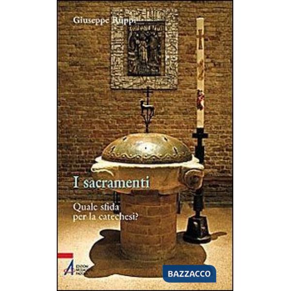 Sacramenti. Quale sfida per la catechesi? (I)