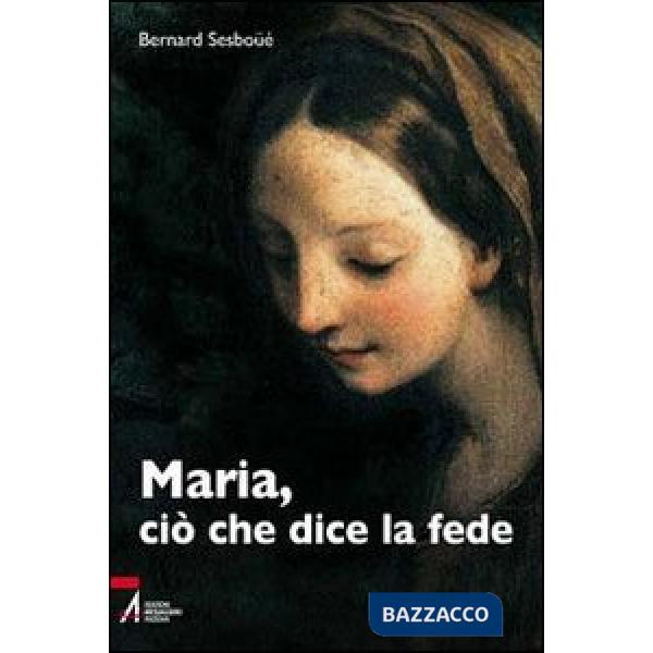 Maria, ciò che dice la fede