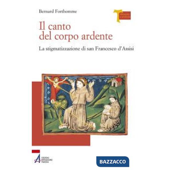 Canto del corpo ardente. La stigmatizzazione di san Francesco d'Assisi (Il)