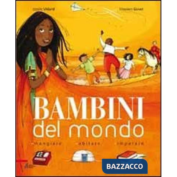 Bambini del mondo. Mangiare, abitare, imparare