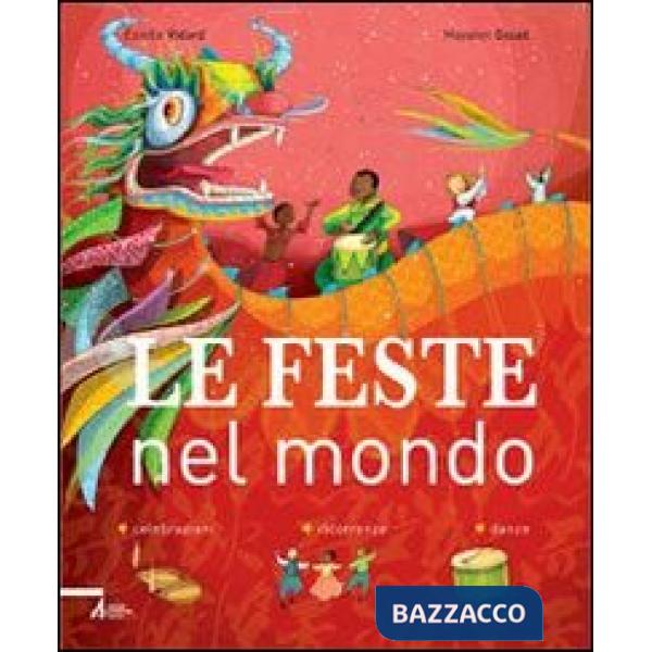 Feste nel mondo. Ediz. illustrata (Le)