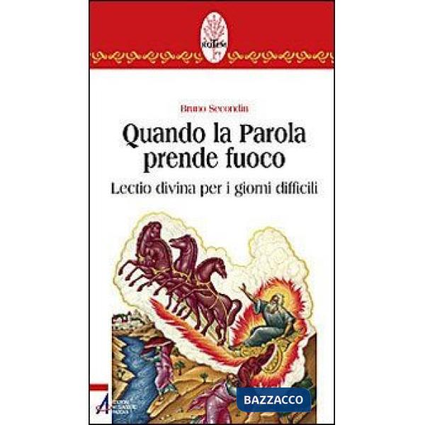 Quando la parola prende fuoco. Lectio divina per i giorni difficili