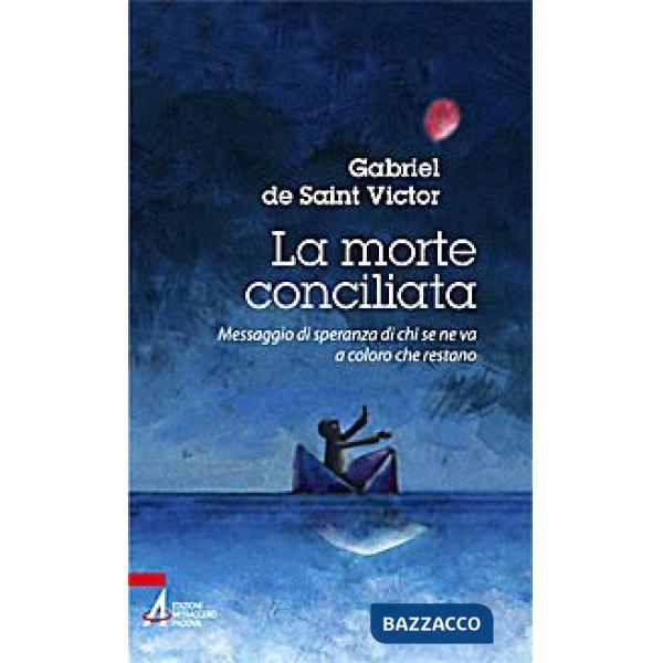 Morte conciliata. Messaggio di speranza di chi se ne va a coloro che restano (La)
