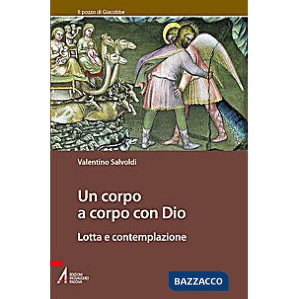 Corpo a corpo con Dio. Lotta e contemplazione (Un)
