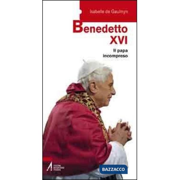 Benedetto XVI. Il papa incompreso