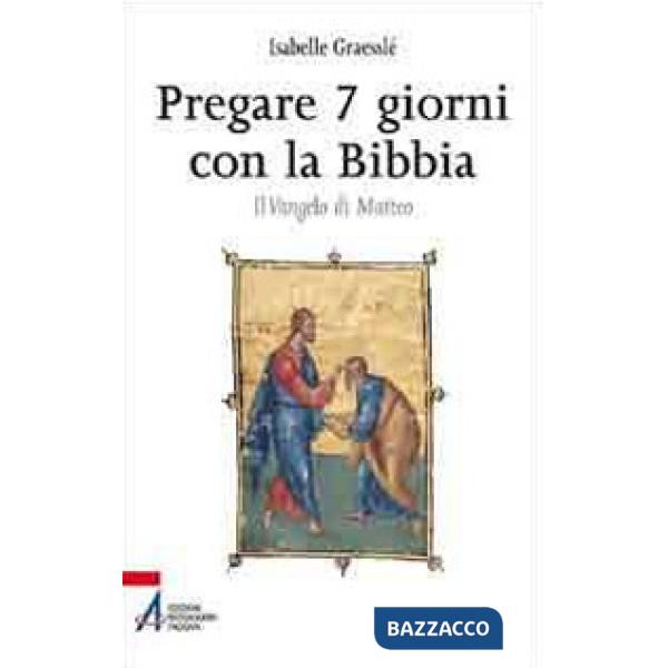 Pregare 7 giorni con la Bibbia. Il Vangelo di Matteo