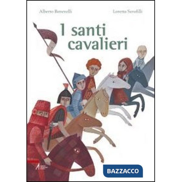 Santi cavalieri. Ediz. illustrata (I)