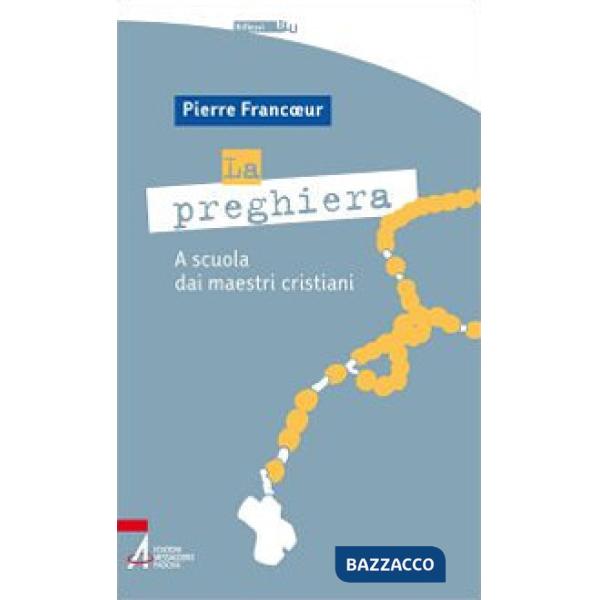 Preghiera. A scuola dei maestri cristiani (La)