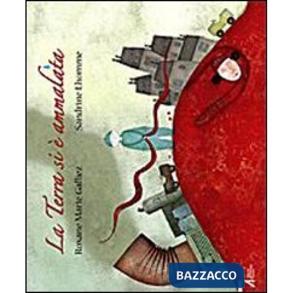 Terra si è ammalata. Ediz. illustrata (La)