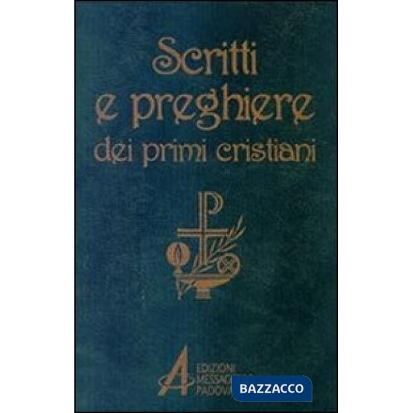 Scritti e preghiere dei primi cristiani. Brani scelti