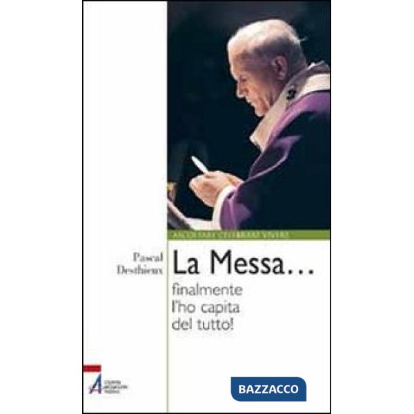 Messa... finalmente l'ho capita del tutto! (La)