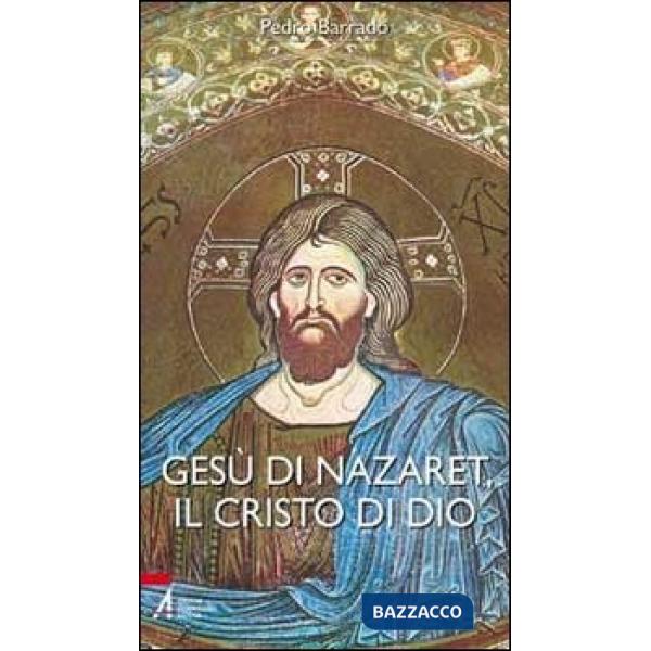 Gesù di Nazaret, il Cristo di Dio