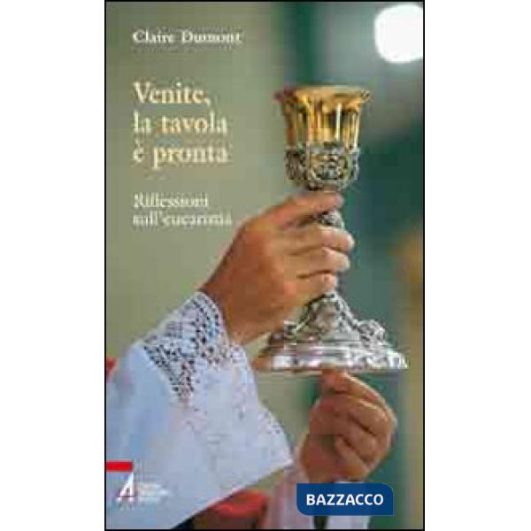 Venite, la tavola è pronta. Riflessioni sull'eucarestia