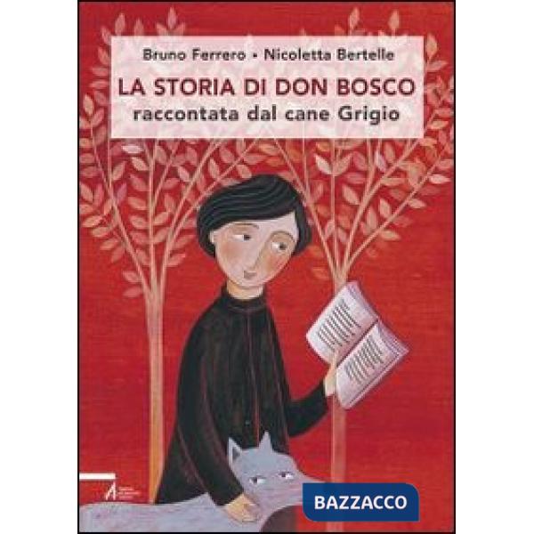 Storia di don Bosco raccontata dal cane Grigio (La)