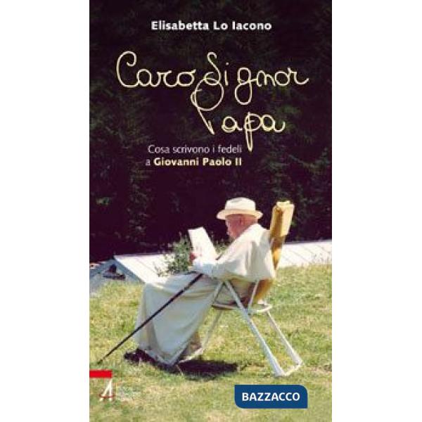 Caro signor Papa. Cosa scrivono i fedeli a Giovanni Paolo II