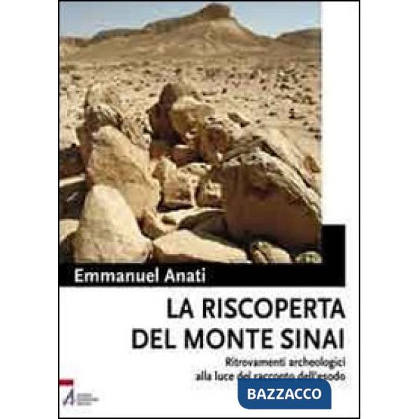 Riscoperta del monte Sinai. Ritrovamenti archeologici alla luce del racconto dell'Esodo. Con DVD (La)