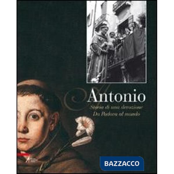 Antonio. Storia di una devozione