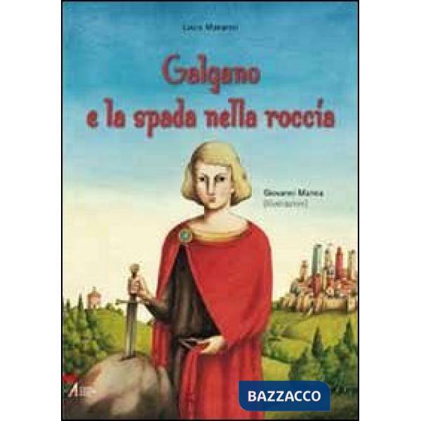 Galgano e la spada nella roccia. Ediz. illustrata