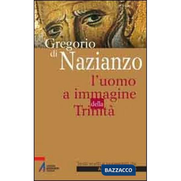 Gregorio di Nazianzo. L'uomo a immagine della Trinità