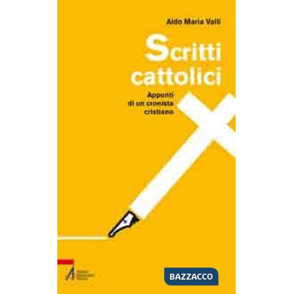 Scritti cattolici. Appunti di un cronista cristiano