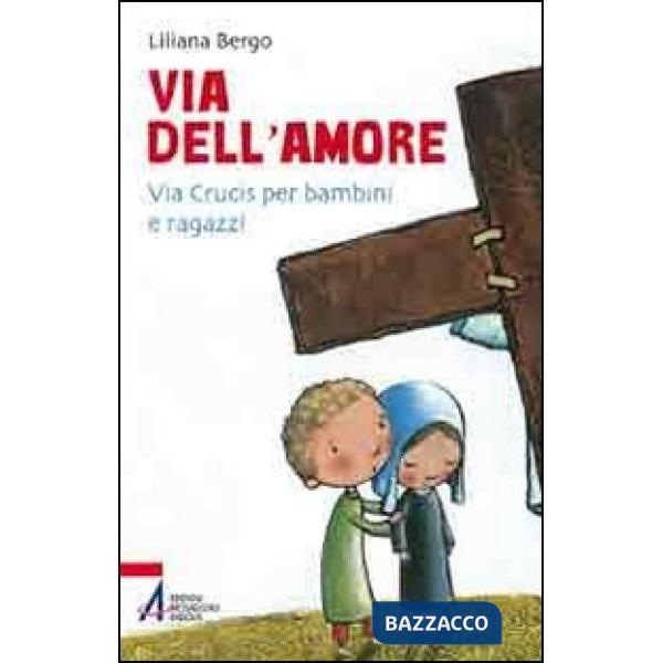 Via dell'amore. Via crucis per bambini e ragazzi