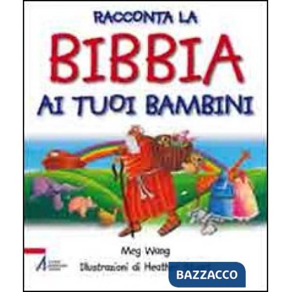 Racconta la Bibbia ai tuoi bambini. Ediz. illustrata