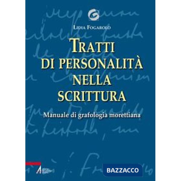 Tratti di personalità nella scrittura. Manuale di grafologia morettiana