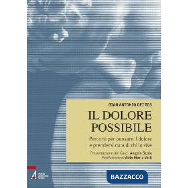 Dolore possibile. Percorsi per pensare il dolore e prendersi cura di chi lo vive (Il)