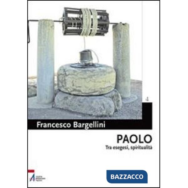 Paolo. Tra esegesi e spiritualità